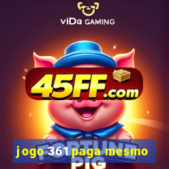jogo 361 paga mesmo